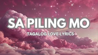 quotSa piling mo quot song lyrics filipinomusic tagalogsong [upl. by Antony590]