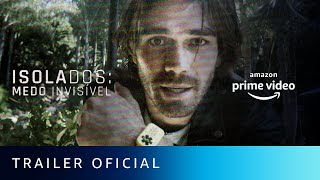 Isolados Medo Invisível  Trailer Oficial  Amazon Prime Video [upl. by Leunammi888]