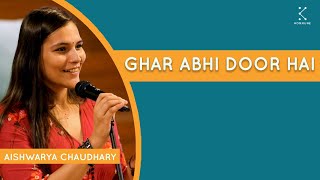 Ghar Abhi Door Hai  Aishwarya Chaudhary  Best Of Kommune [upl. by Nivk924]