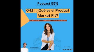 041  ¿Qué es el Product Market Fit feat Cristina Sancho  Cofundadora de North Node [upl. by Verner312]