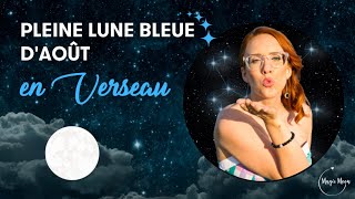 Les énergies de la pleine lune BLEUE daoût [upl. by Desiree]