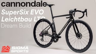 Cannondale SuperSix EVO Leichtbau LTD Road Bike  Ultimate Bike Builds  Sigma Sports [upl. by Llessur]