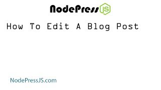 How To Edit A Blog Post  NodePress JS [upl. by Kramer529]