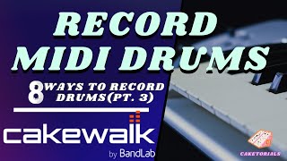 How to Record Drums with a Midi Controller in Cakewalk by Bandlab  Caketorials [upl. by Korff]