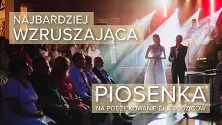 NAJBARDZIEJ WZRUSZAJĄCA PIOSENKA  podziękowanie dla rodziców [upl. by Luanne786]