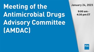 January 24 2023 Meeting of the Antimicrobial Drugs Advisory Committee AMDAC [upl. by Leggat317]