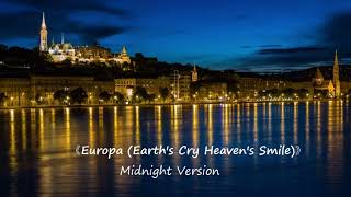 《Europa  Earths Cry Heavens Smile》 Midnight Version [upl. by Filberto]