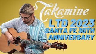 Takamine LTD 2023  Santa Fe 30th Anniversary [upl. by Naam235]