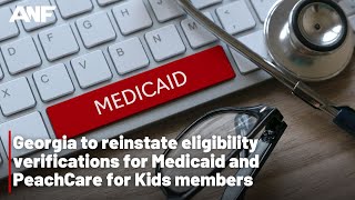 Georgia to reinstate eligibility verifications for Medicaid and PeachCare for Kids members [upl. by Natty]