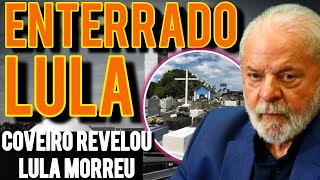 MORREU LULA FOI ENTERRADO 🚨 COVEIRO DENUNCIOU SÓSIA E ACABOU COM A FARSA [upl. by Hayman]