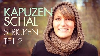 Kapuzenschal stricken für Anfänger Teil 2 Kapuzenloop  Rundschal [upl. by Oremoh]