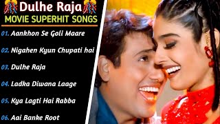 Dulhe Raja Govinda Movie Songs  Dulhe Raja Movie Jukebox  Dulhe Raja All Song  Dulhe Raja Song [upl. by Thurnau]