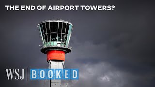 The Tech Making Airport Towers Obsolete  WSJ Booked [upl. by Inesita939]