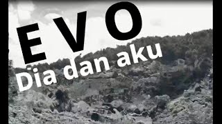 EVO  DIA DAN AKU Lirik [upl. by Inirt]