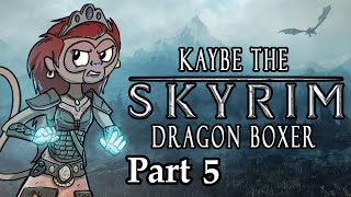 Kaybe the Skyrim Dragon Boxer Part 5 [upl. by Nnaeinahpets]