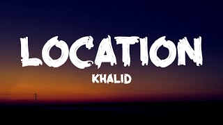 Khalid  Location Lyrics [upl. by Deacon911]