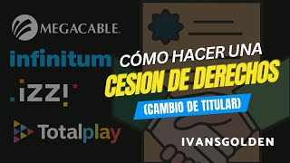 ¿COMO HACER UNA CESION DE DERECHOS  TOTALPLAY  IZZI  MEGACABLE  TELMEX [upl. by Wexler]