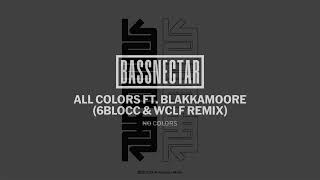 Bassnectar  All Colors ft Blakkamoore 6BLOCC amp WCLF Remix [upl. by Cassandra429]