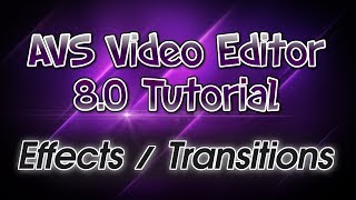 AVS Video Editor 80 Tutorial Pt 2 Video Effects amp Transitions [upl. by Esilehs]