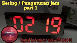 Seting Jam Led Mirror Clock DS3618L [upl. by Anse574]