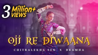 Oji Re Diwaana  Chitralekha Sen X Bramha  New Rajasthani Folk Song 2021 [upl. by Redneval]