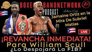 ¡Revancha Inmediata para William Scull y Subriel Matías tiene a Jamaine Ortiz en la mira 🥊🚨 [upl. by Airemahs74]