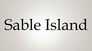 How to Pronounce Sable Island [upl. by Akeimahs476]