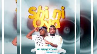 Nii Funny  Shi Ni Oya Ft Pino  Official Audio [upl. by Eirbua]