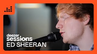 Ed Sheeran  Deezer Sessions [upl. by Attenyl]