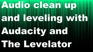 Noise removal and Audio leveling using Audacity and The Levelator both free [upl. by Ierdna]