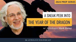 Astrology Predictions for 2024 The Year of the Wood Dragon w Astrologer Mark Borax [upl. by Enimrej988]