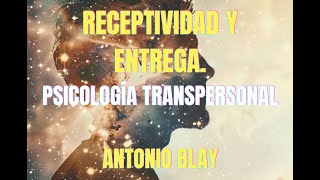 RECEPTIVIDAD Y ENTREGA ANTONIO BLAY [upl. by Trace889]