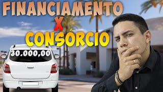 O QUE É MELHOR FINANCIAMENTO OU CONSÓRCIO COMPRANDO UM CARRO DE 30 MIL REAIS [upl. by Elliott]