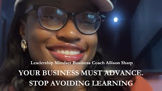 Your business MUST advance stop avoiding learning and FOCUS [upl. by Eniale]