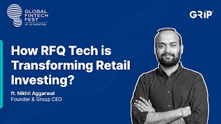 How RFQ Tech is Transforming Retail Investing  Global Fintech Fest  Grip Invest [upl. by Entwistle]