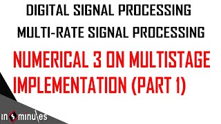 ModGenVid63Multirate Signal ProcessingNumerical 3 on Multistage Implementation Part 1 [upl. by Eihctir]