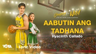 Aabutin Ang Tadhana  Hyacinth Callado  Chasing in the Wild OST Official Lyric Video [upl. by Maxia148]