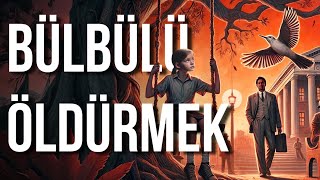 Kitap Özeti BÜLBÜLÜ ÖLDÜRMEK Adaletin ve Masumiyetin Hikayesi [upl. by Axel]