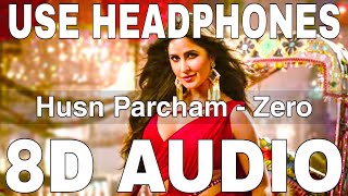 Husn Parcham 8D Audio  Zero  Bhoomi Trivedi amp Raja Kumari  Shah Rukh Khan Katrina Kaif [upl. by Aretahs]