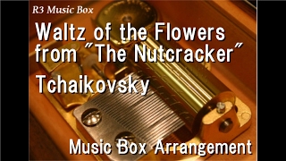 Waltz of the Flowers from quotThe NutcrackerquotTchaikovsky Music Box [upl. by Natanhoj]