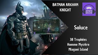 100 38 Trophée Homme Mystère Miagani Island Chemin Soluce Batman Arkham Knight [upl. by Donny]