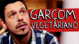 GARÇOM VEGETARIANO [upl. by Nepean]