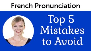 Top 5 French Mistakes to Avoid  French Pronunciation [upl. by Moffitt]