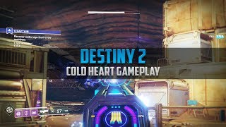 Destiny 2 Cold Heart Gameplay [upl. by Farrah]