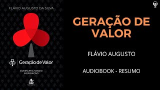 Geração de Valor Vol 1  Flávio Augusto  Audiobook RESUMO [upl. by Ahsekim]