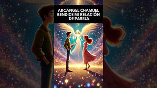 Fortalece tu relación con esta oración al Arcángel Chamuel ✨❤️ ¡Amén [upl. by Camp]