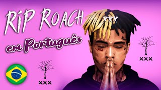 RIP Roach em Português  XXXTENTACION feat Ski Mask The Slump God 🪦 [upl. by Killam]