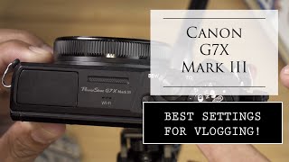 Canon G7X Mark III Settings for Vlogging G7XMarkII G7XMarkIII [upl. by Aziar]