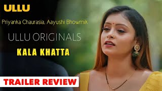 Kala Khatta Web Series Trailer Review  Ullu Originals  Priyanka chaurasia  Full Of Fantasy [upl. by Lecrad]