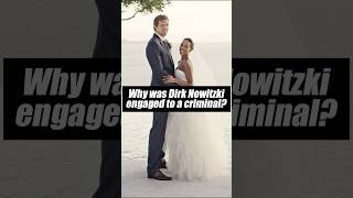 Why was Dirk Nowitzki engaged to a criminal celebrity nba dirknowitzki dallasmavericks [upl. by Araek]